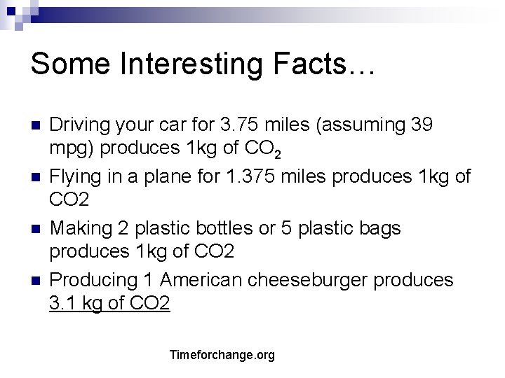 Some Interesting Facts… n n Driving your car for 3. 75 miles (assuming 39