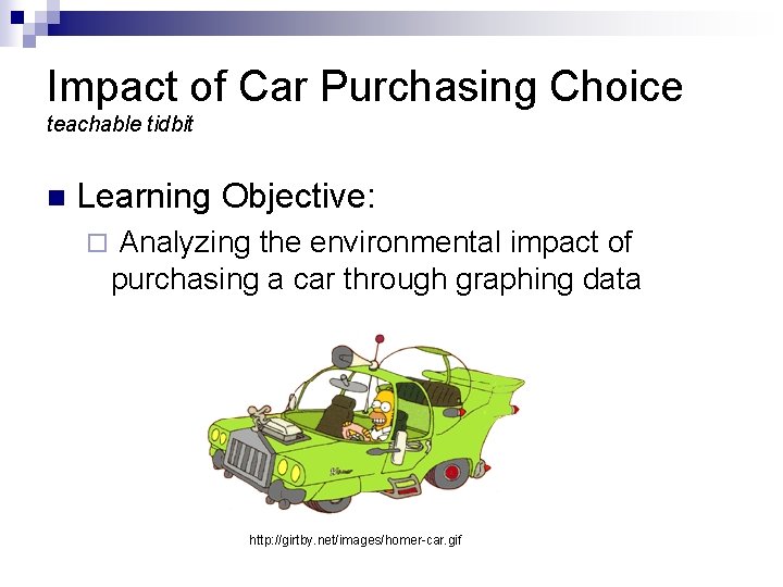 Impact of Car Purchasing Choice teachable tidbit n Learning Objective: ¨ Analyzing the environmental