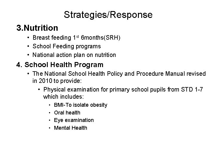 Strategies/Response 3. Nutrition • Breast feeding 1 st 6 months(SRH) • School Feeding programs