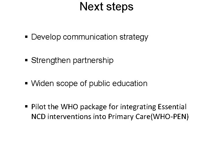 Next steps § Develop communication strategy § Strengthen partnership § Widen scope of public