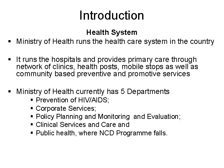 Introduction Health System § Ministry of Health runs the health care system in the