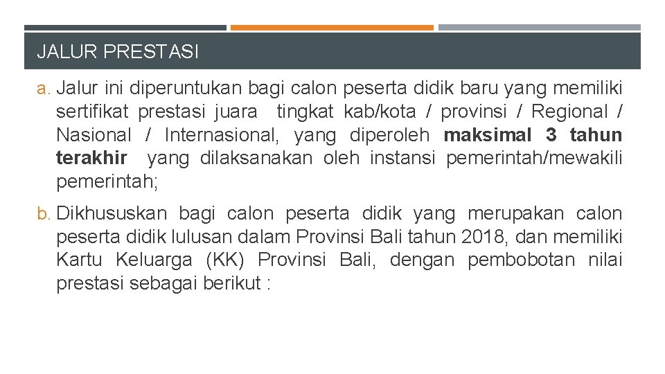 JALUR PRESTASI a. Jalur ini diperuntukan bagi calon peserta didik baru yang memiliki sertifikat