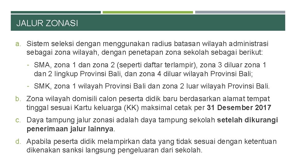 JALUR ZONASI a. Sistem seleksi dengan menggunakan radius batasan wilayah administrasi sebagai zona wilayah,