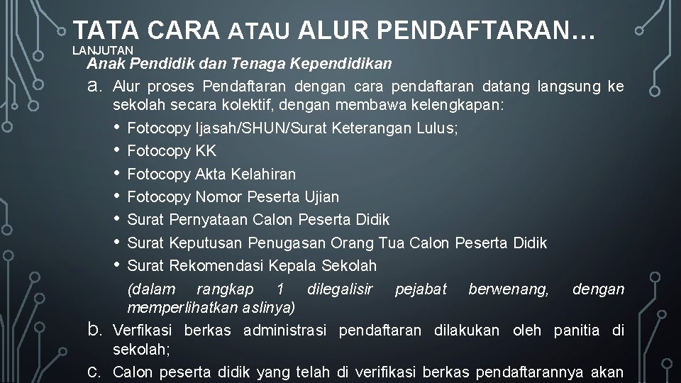 TATA CARA ATAU ALUR PENDAFTARAN… LANJUTAN Anak Pendidik dan Tenaga Kependidikan a. Alur proses