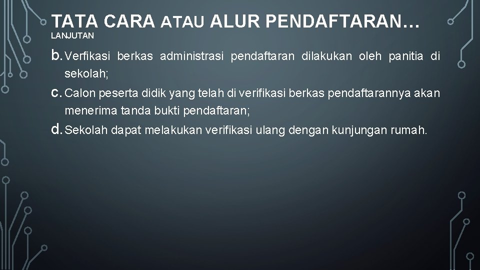 TATA CARA ATAU ALUR PENDAFTARAN… LANJUTAN b. Verfikasi berkas administrasi pendaftaran dilakukan oleh panitia