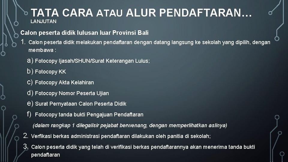 TATA CARA ATAU ALUR PENDAFTARAN… LANJUTAN Calon peserta didik lulusan luar Provinsi Bali 1.