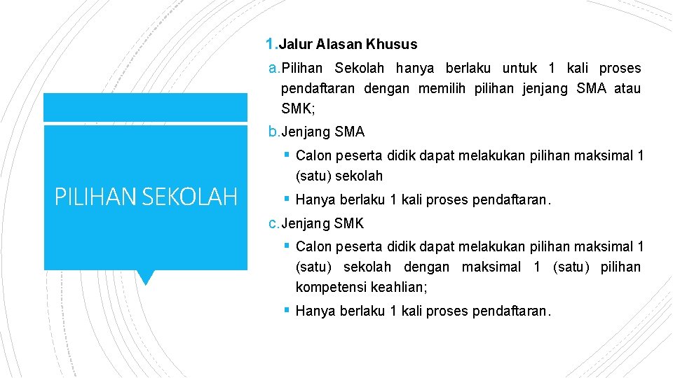 1. Jalur Alasan Khusus a. Pilihan Sekolah hanya berlaku untuk 1 kali proses pendaftaran