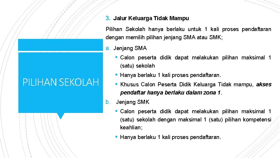 3. Jalur Keluarga Tidak Mampu Pilihan Sekolah hanya berlaku untuk 1 kali proses pendaftaran