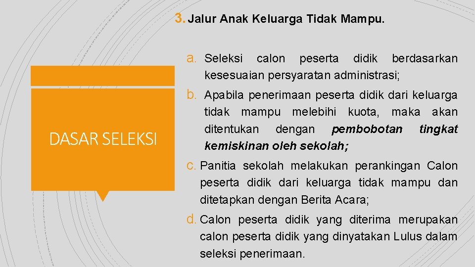 3. Jalur Anak Keluarga Tidak Mampu. a. Seleksi calon peserta didik berdasarkan kesesuaian persyaratan