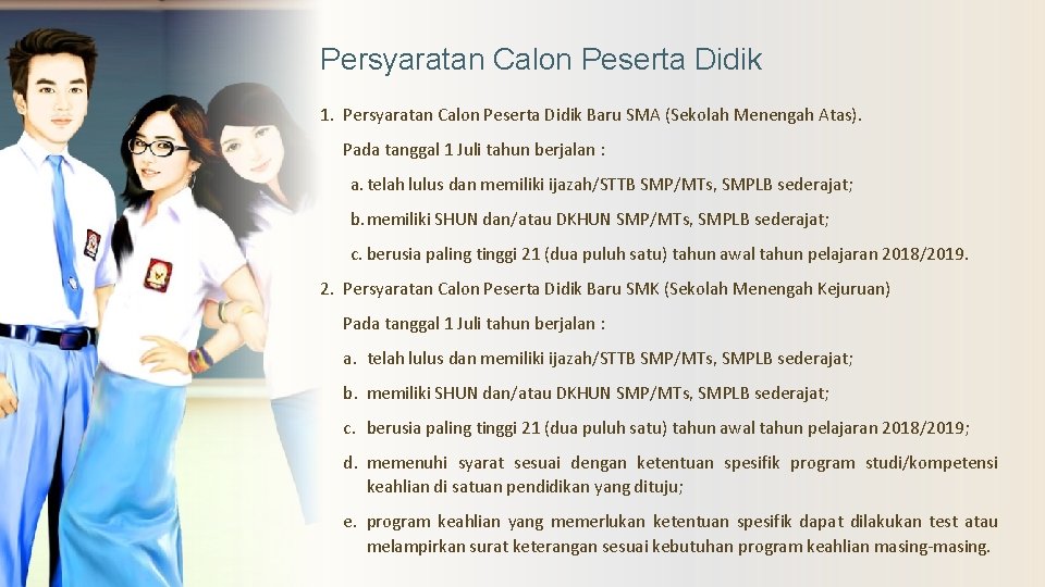 Persyaratan Calon Peserta Didik 1. Persyaratan Calon Peserta Didik Baru SMA (Sekolah Menengah Atas).