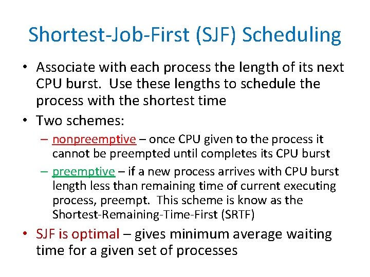 Shortest-Job-First (SJF) Scheduling • Associate with each process the length of its next CPU
