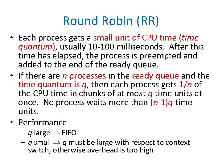 Round Robin (RR) • Each process gets a small unit of CPU time (time