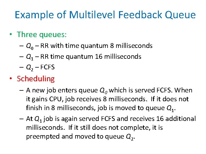 Example of Multilevel Feedback Queue • Three queues: – Q 0 – RR with