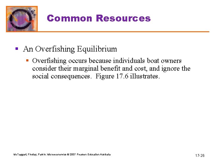 Common Resources § An Overfishing Equilibrium § Overfishing occurs because individuals boat owners consider