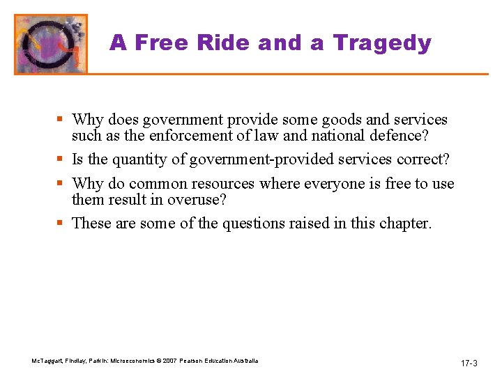 A Free Ride and a Tragedy § Why does government provide some goods and