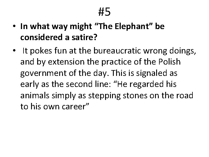 #5 • In what way might “The Elephant” be considered a satire? • It