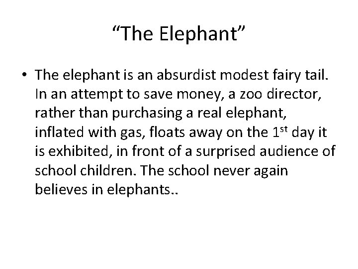 “The Elephant” • The elephant is an absurdist modest fairy tail. In an attempt