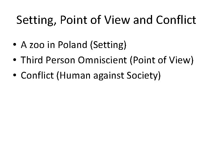 Setting, Point of View and Conflict • A zoo in Poland (Setting) • Third