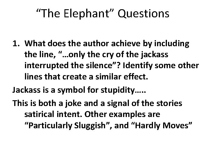 “The Elephant” Questions 1. What does the author achieve by including the line, “…only