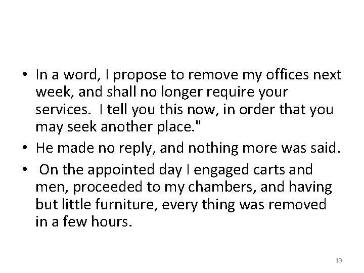  • In a word, I propose to remove my offices next week, and