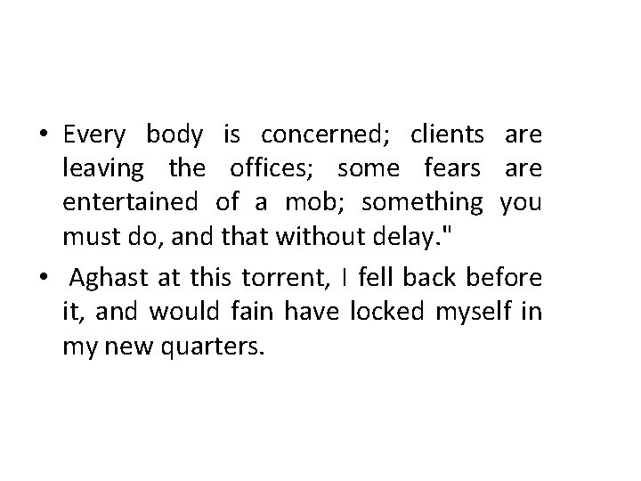  • Every body is concerned; clients are leaving the offices; some fears are