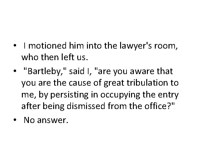  • I motioned him into the lawyer's room, who then left us. •