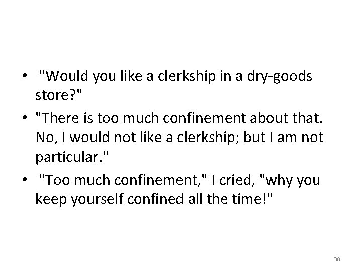  • "Would you like a clerkship in a dry-goods store? " • "There