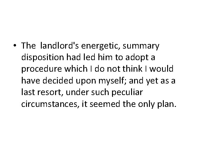  • The landlord's energetic, summary disposition had led him to adopt a procedure