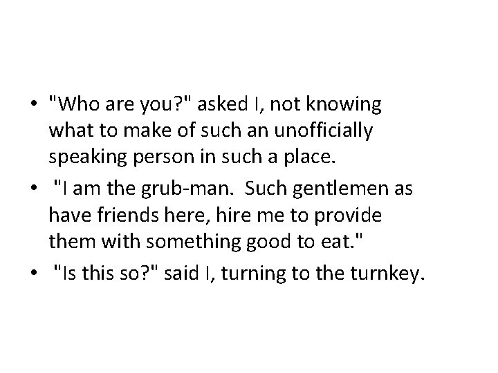  • "Who are you? " asked I, not knowing what to make of