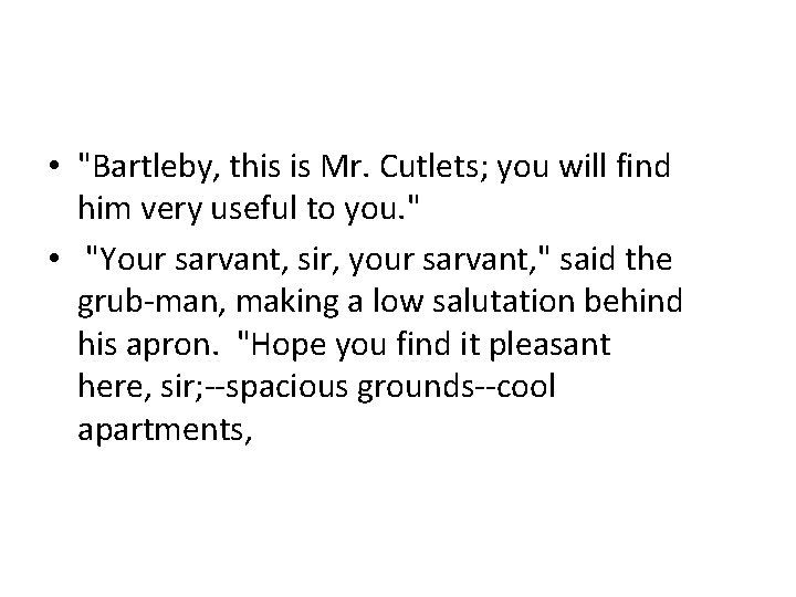  • "Bartleby, this is Mr. Cutlets; you will find him very useful to