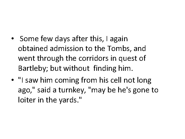  • Some few days after this, I again obtained admission to the Tombs,