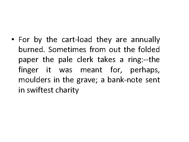  • For by the cart-load they are annually burned. Sometimes from out the