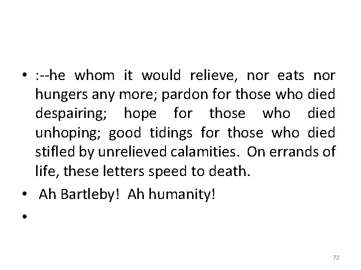  • : --he whom it would relieve, nor eats nor hungers any more;