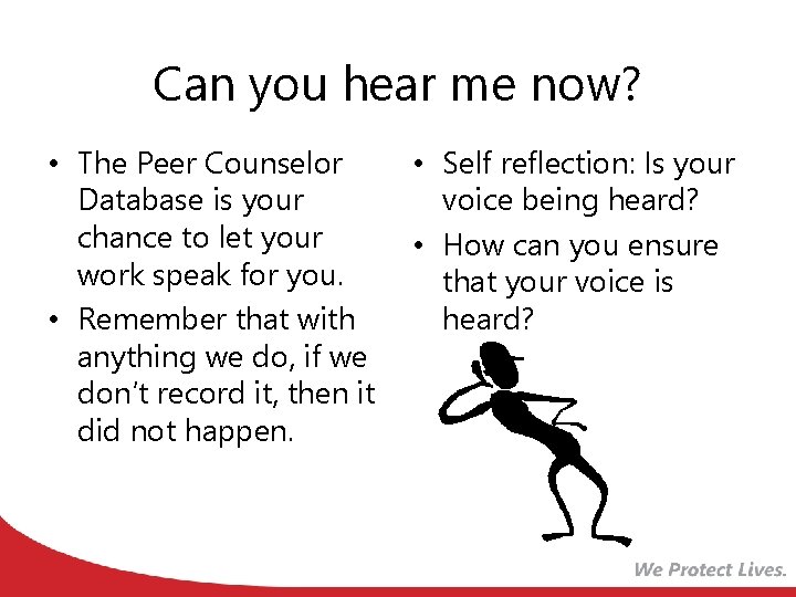 Can you hear me now? • The Peer Counselor Database is your chance to