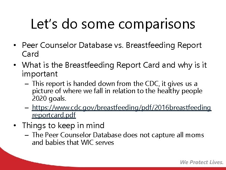 Let’s do some comparisons • Peer Counselor Database vs. Breastfeeding Report Card • What