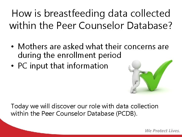 How is breastfeeding data collected within the Peer Counselor Database? • Mothers are asked