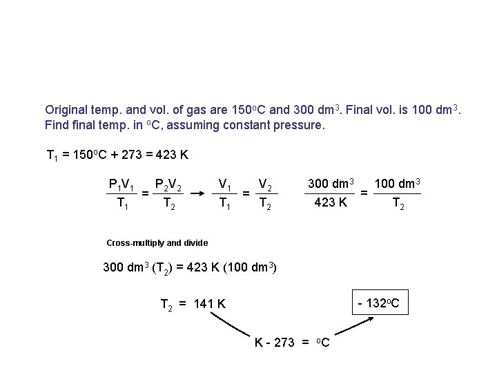 Original temp. and vol. of gas are 150 o. C and 300 dm 3.