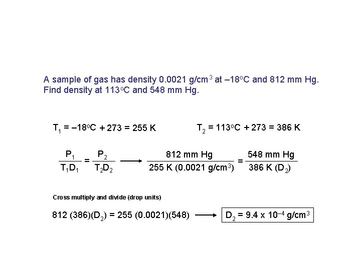 A sample of gas has density 0. 0021 g/cm 3 at – 18 o.