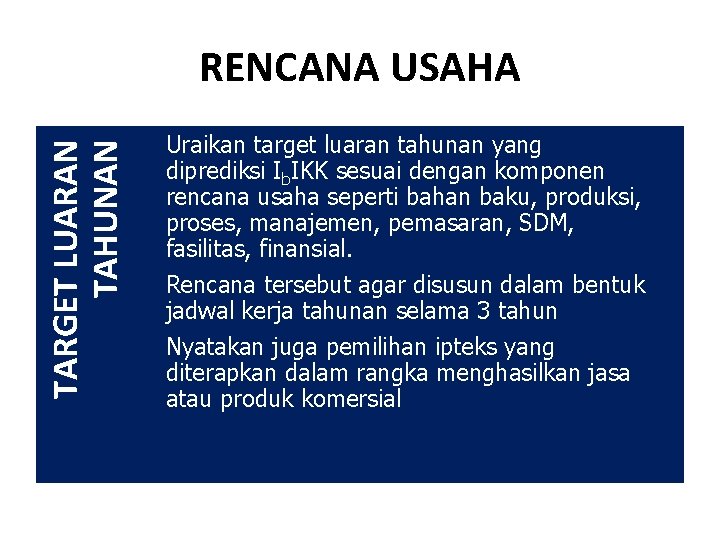 TARGET LUARAN TAHUNAN RENCANA USAHA Uraikan target luaran tahunan yang diprediksi Ib. IKK sesuai