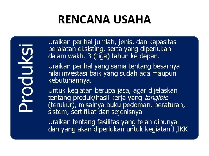 Produksi RENCANA USAHA Uraikan perihal jumlah, jenis, dan kapasitas peralatan eksisting, serta yang diperlukan