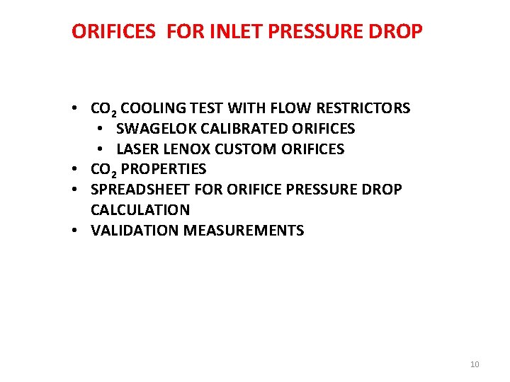 ORIFICES FOR INLET PRESSURE DROP • CO 2 COOLING TEST WITH FLOW RESTRICTORS •