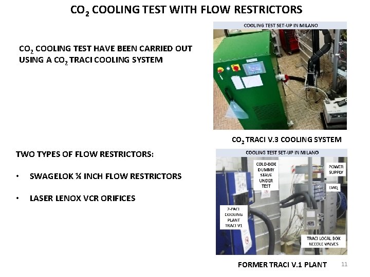 CO 2 COOLING TEST WITH FLOW RESTRICTORS CO 2 COOLING TEST HAVE BEEN CARRIED