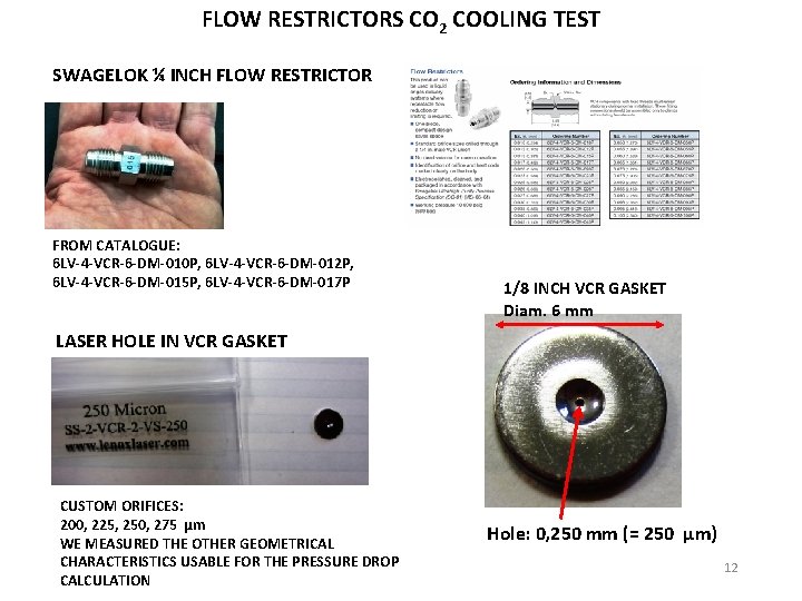 FLOW RESTRICTORS CO 2 COOLING TEST SWAGELOK ¼ INCH FLOW RESTRICTOR FROM CATALOGUE: 6