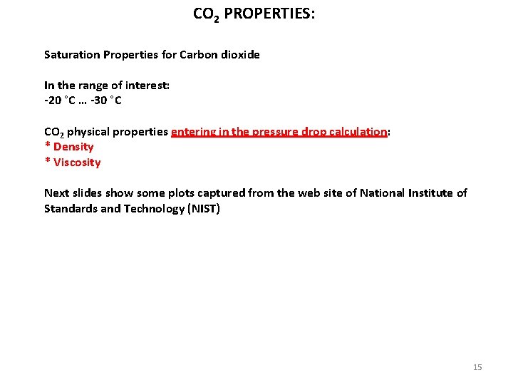 CO 2 PROPERTIES: Saturation Properties for Carbon dioxide In the range of interest: -20