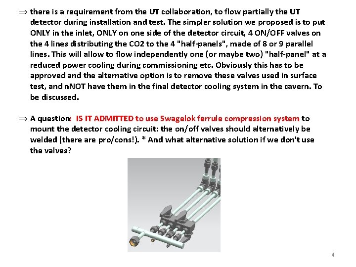 Þ there is a requirement from the UT collaboration, to flow partially the UT