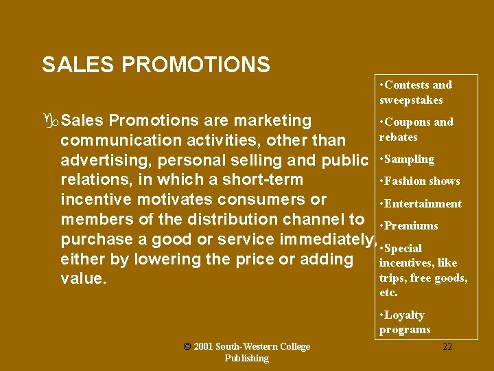 SALES PROMOTIONS • Contests and sweepstakes g. Sales Promotions are marketing • Coupons and