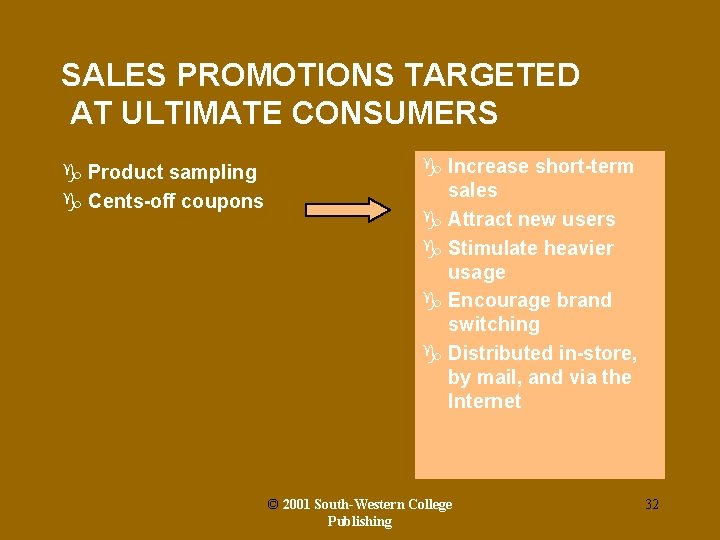 SALES PROMOTIONS TARGETED AT ULTIMATE CONSUMERS g Product sampling g Cents-off coupons g Increase