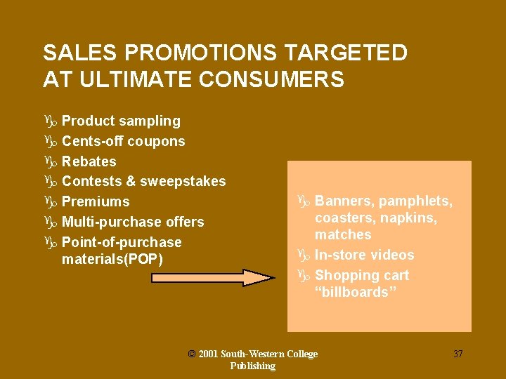 SALES PROMOTIONS TARGETED AT ULTIMATE CONSUMERS g Product sampling g Cents-off coupons g Rebates