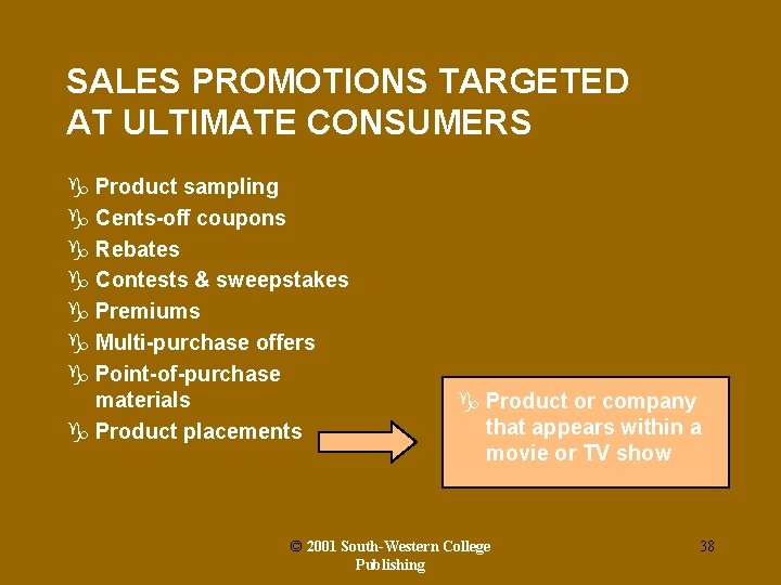 SALES PROMOTIONS TARGETED AT ULTIMATE CONSUMERS g Product sampling g Cents-off coupons g Rebates