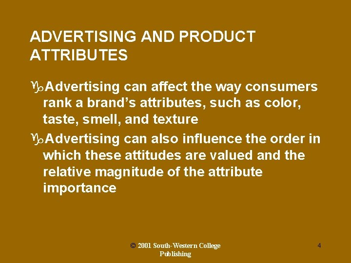 ADVERTISING AND PRODUCT ATTRIBUTES g. Advertising can affect the way consumers rank a brand’s